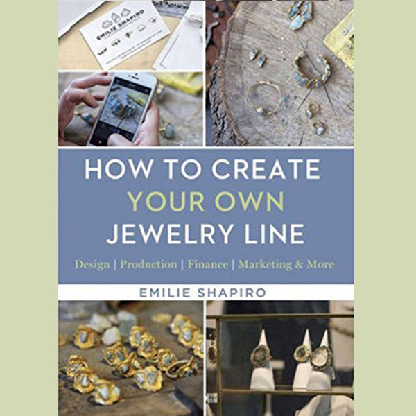 How To Create Your Own Jewelry Line Signed Copy Emilie Shapiro Studio how-to-create-your-own-jewelry-line-signed-copy-emilie-shapiro-studio