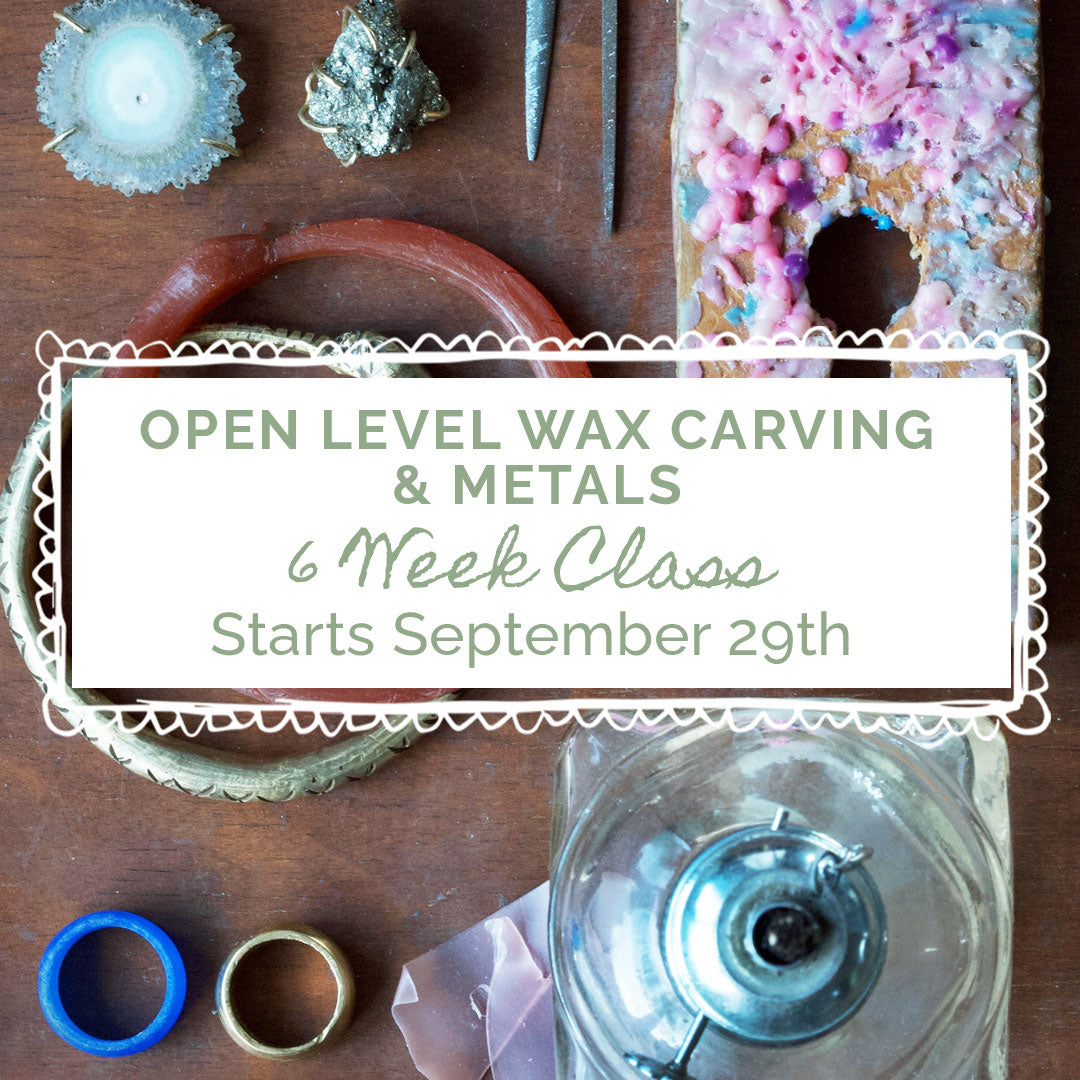 Open Level Wax Carving & Metals Class: 6 Week In-Person Class